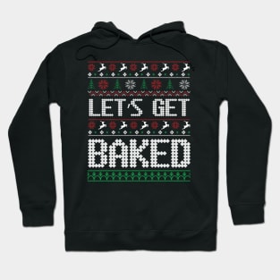 Let's Get Baked ugly christmas sweater Hoodie